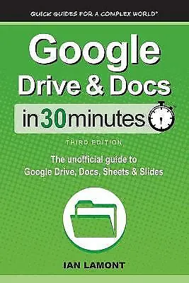 $35.14 • Buy Google Drive & Docs In 30 Minutes: The Unofficial Guide To Google By Lamont, Ian