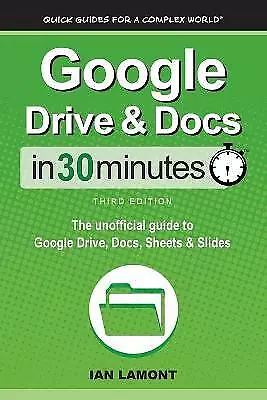 $35.14 • Buy Google Drive & Docs In 30 Minutes: The Unofficial Guide To Google By Lamont, Ian