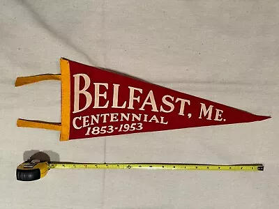 Vintage 1953 Belfast Maine Felt Pennant 18” Centennial 1853-1953 • $50