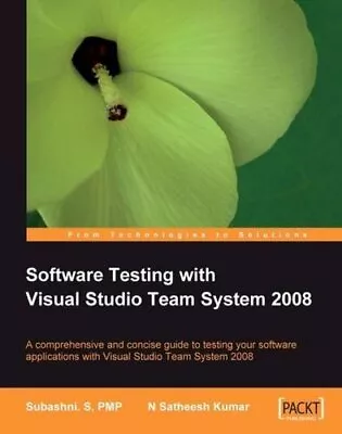 SOFTWARE TESTING WITH VISUAL STUDIO TEAM SYSTEM 2008 By Subashni S & N Satheesh • $52.95