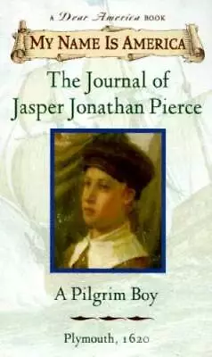 My Name Is America: The Journal Of Jasper Jonathan Pierce A Pilgrim Boy - GOOD • $3.64