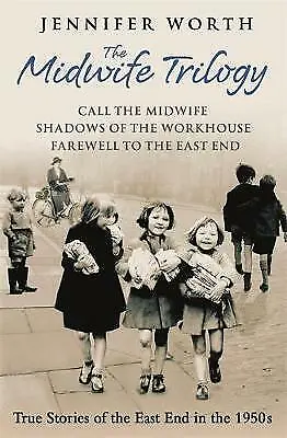 The Midwife Trilogy: Call The Midwife Shadows Of The Workhouse Farewell To The • £12.99