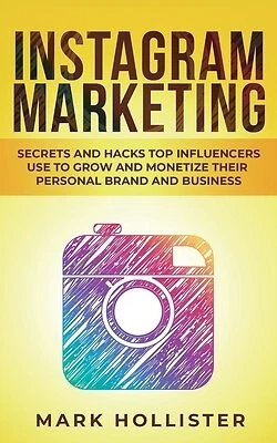 $37.58 • Buy Instagram Marketing: Secrets And Hacks Top Influencers Use To Gro -Paperback
