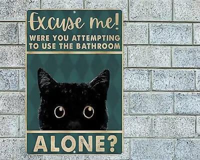 Excuse Me Attempting Use Bathroom Alone Black Cat Sign Aluminum Metal 8 X12  • $12.95