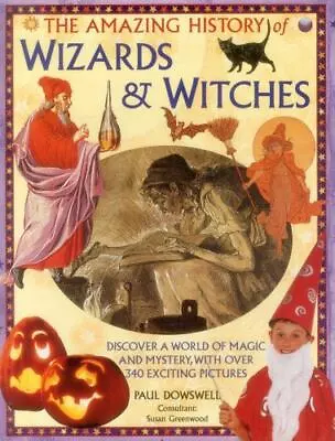 The Amazing History Of Wizards & Witches: Discover A World Of Magic And... • $6.43