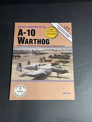 A-10 WARTHOG IN DETAIL AND SCALE (DETAIL AND SCALE VOL. 19) By Dana Bell • $20