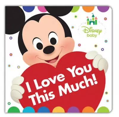 Disney Baby I Love You This Much! - Board Book By Disney Book Group - GOOD • $3.73