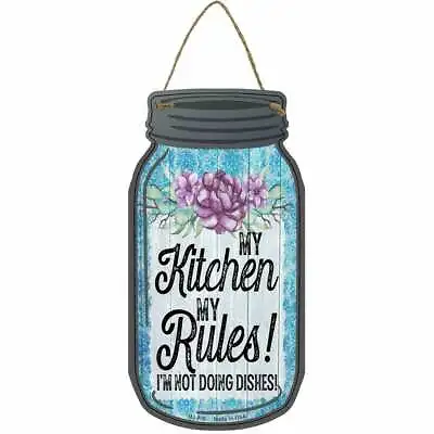 My Kitchen My Rules Not Doing Dishes 4  X 8  Metal Mason Jar Wall Sign - DS • $14.95