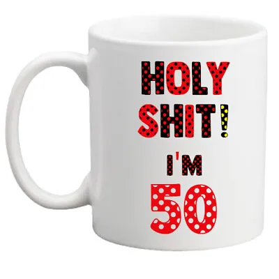 50th Birthday Gift Holy*Shit* I'm 50 Mug Men/women/funny/rude/present/gift Mug • £8.95