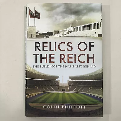 Relics Of The Reich Buildings The Nazis Left Behind By Colin Philpott 2016 HCDJ • $22.74