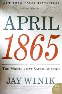 April 1865: The Month That Saved America (P.S.) - Paperback By Winik Jay - GOOD • $3.97