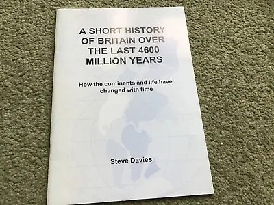 A Short History Of Britain Over The Last 4600 Million Years By Steve Davies • £1.50