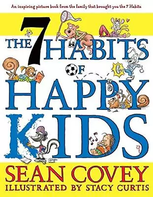 The 7 Habits Of Happy Kids - Covey Sean - Hardcover - Good • $4.41