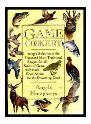 Game Cookery By Humphreys Angela Hardback Book The Cheap Fast Free Post • £3.49