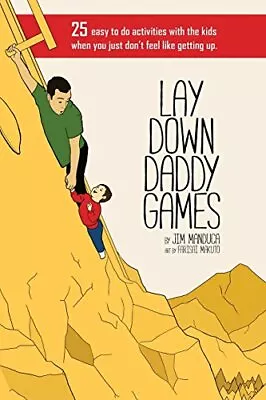 Lay Down Daddy Games: 25 Easy To Do Activities With The K... By Manduca III Jim • $6.17