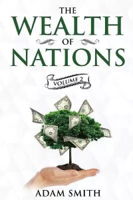 The Wealth Of Nations Volume 2 (Books 4-5): Annotated (Adam Smith Books) • $66.58