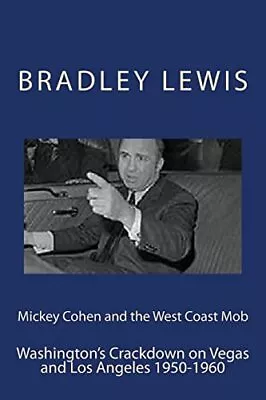 Mickey Cohen And The West Coast Mob: Washington's Crackdown On V • $15.86