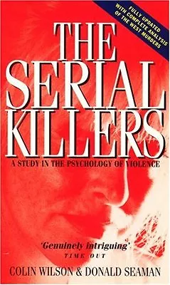 The Serial Killers: Study In The Psychology Of ViolenceColin Wilson Donald Se • £3.02