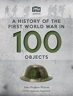 A History Of The First World War In 100 Objects: In Association With The Imperia • £4.25
