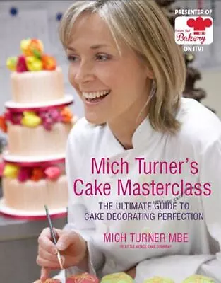 Mich Turner's Cake Masterclass Mich Turner Hardback New • £7.35