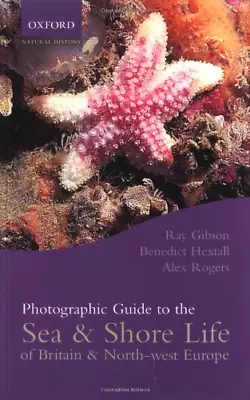 Photographic Guide To Sea And Shore Life Of Britain And North-west Europe (Oxfor • £4.32