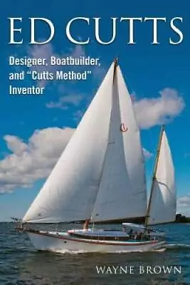 Ed Cutts Designer Boatbuilder And Cutts Method Inventor - Paperback - GOOD • $4.74