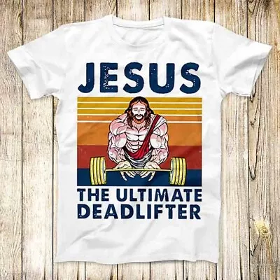 Jesus The Ultimate Deadlifter Gym T Shirt Meme Men Women Unisex Top Tee 4819 • £6.35