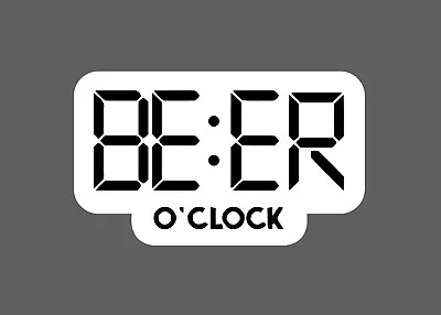 Beer O'clock Sticker Time Waterproof - Buy Any 4 For $1.75 Each Storewide! • $2.95