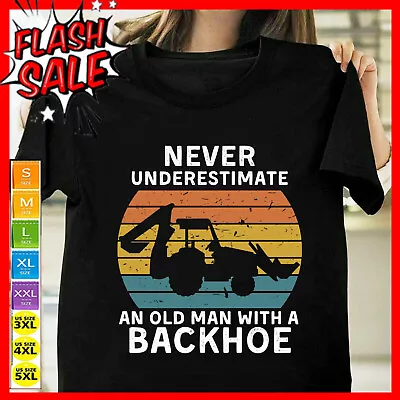 Mens Old Man With A Backhoe Funny Excavator Gifts Dad Birthday Gift Tshirt S-5XL • $15.90