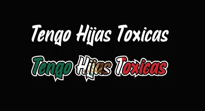 $3.99 • Buy Tengo HijasToxicas Decal Car Window Laptop Vinyl Sticker Toxic Daughters Troka