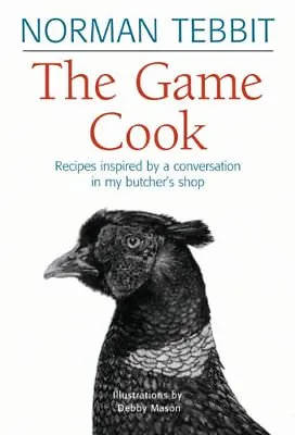 The Game Cook: Recipes Inspired By A Conversation In My Butcher's ShopNorman T • £2.83