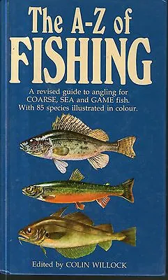 The A-Z Of FISHING Edited By Colin Willock - H/B • £5.99