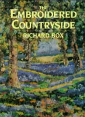 The Embroidered Countryside By Richard Box • £2.74