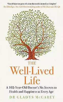 The Well-Lived Life: A 102-Year-Old Doctor's Six Secrets To Health And Happiness • £14.25