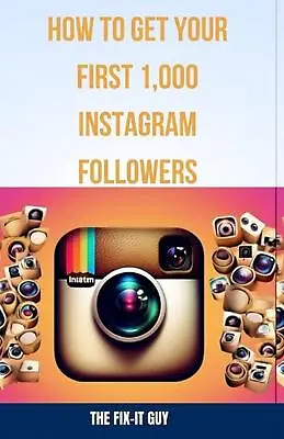 How To Get Your First 1000 Instagram Followers: A Step-by-Step Guide To Growing • $35.95