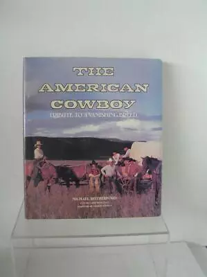 The American Cowboy Tribute To A Vanishing Breed By Michael Rutherford • $14