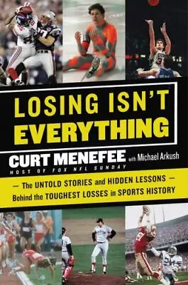 Losing Isn't Everything: The Untold Stor- 9780062440075 Hardcover Curt Menefee • $3.98