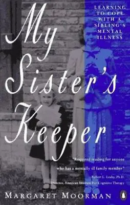 My Sister's Keeper: Learning To Cope With A Sibling's Mental Illness • $5.93