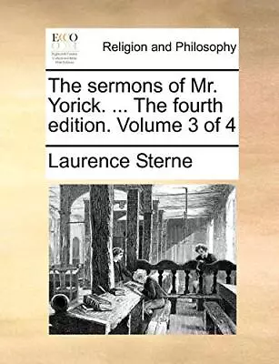 The Sermons Of Mr. Yorick. ... The Fourth Edition. Volume 3 Of 4                • $21.46