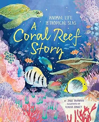 A Coral Reef Story: Animal Life In Tr... Burnard Jane • £10.95