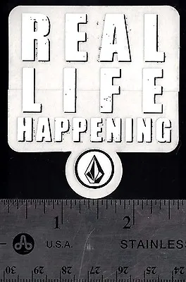 VOLCOM REAL LIFE HAPPENING STICKER Volcom Stone 2.4 In X 2.75 In Skate Decal • $2.50