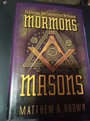 Matthew B. Brown Signed Book!  Mormons And Masons  • $12.99