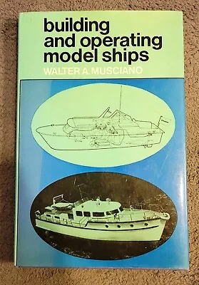 BUILDING AND OPERATING MODEL SHIPS - Walter A. Musciano 1976 Hale Hardback W/DJ • $39.99