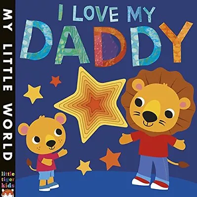 I Love My Daddy A Star-studded Book Of Giving (My Little World)-Fhiona Galloway- • £2.37