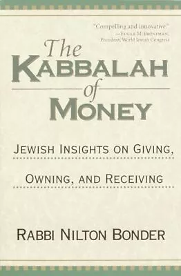 The Kabbalah Of Money: Jewish Insights On Giving Owning And Receiving • $7.51