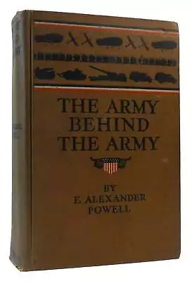 E. Alexander Powell THE ARMY BEHIND THE ARMY  1st Edition 1st Printing • $66.69