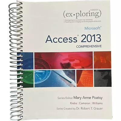 Exploring For Office 2013 Ser.: Exploring : Microsoft Access 2013 Comprehensive • $5