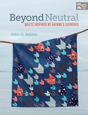 $18.28 • Buy Quilting: Beyond Neutral: Quilts Inspired By Nature's Elements Paperback Book