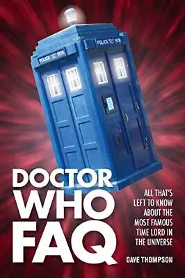 Doctor Who FAQ: All Thats Left To Know About The Most Famous Time Lord In The Un • £10.33