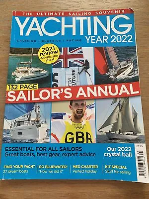 YACHTING YEAR 2022. Cruising Classics Racing The Ultimate Sailing Magazine • $6.83